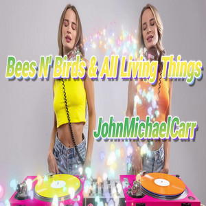 Bees & Birds (All Living Things) by JohnMichaelCarr