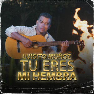 Luisito Muñoz - Tú Eres Mi Hembra