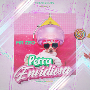 Mr Zeo - Perra Envidiosa