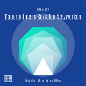 Daueronline in Sozialen Netzwerken [Unterschätzte Gefahr der Abhängigkeit von Instagram, TikTok und Co. (Ungekürzt)]