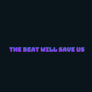 The Beat Will Save Us by DJ Ghoster