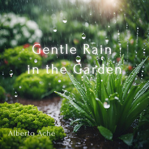 Gentle Rain In The Garden by Alberto Aché