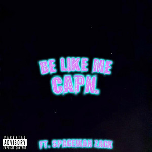 Be Like Me by CAPN., SpaceMan Zack