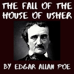 The Fall of the House of Usher (Unabridged)
