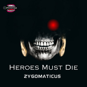 Heroes Must Die by Zygomaticus