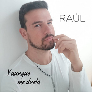Y Aunque Me Duela by Raul