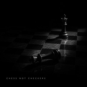 Chess Not Checkers by Brayan wey