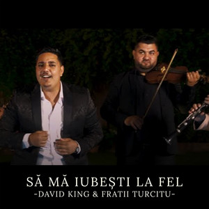 David King & Fratii Turcitu - Să mă iubești la fel