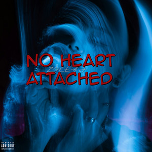 NO HEART ATTACHED by ZYLEA J
