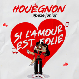 Houégnon Gbèzé Junior - Si l'amour est folie