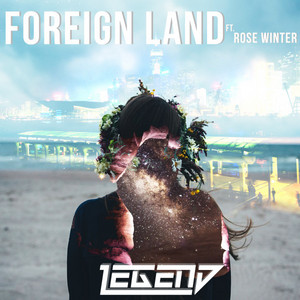 Foreign Land - Original Mix by Legend, Rose Winter