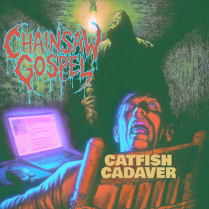 Catfish Cadadver by CHAINSAW GOSPEL