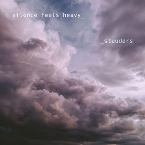 silence feels heavy by STUUDERS