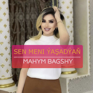 Mahym bagshy - Sen Meni Ýaşadýaň