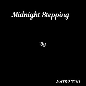 Midnight Stepping by Mairoi Bigi