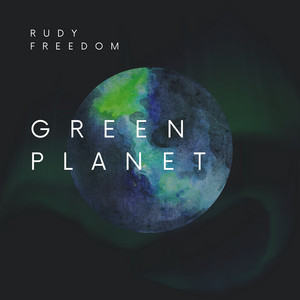 Green Planet by Rudy Freedom