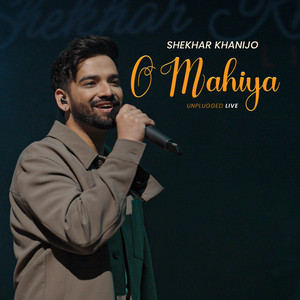 O Mahiya - Live, Unplugged by Shekhar Khanijo