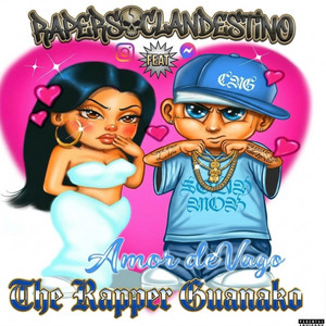 Rapers clandestino - Amor de Vago, Rapers Clandestino (feat. Rapper Guanako)