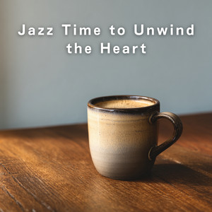Jazz Time to Unwind the Heart