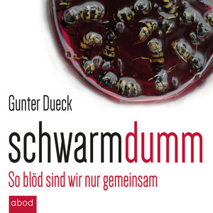 Schwarmdumm (So blöd sind wir nur gemeinsam)