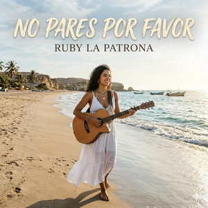 NO PARES POR FAVOR by RUBY LA PATRONA