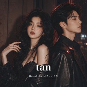 Tan by QuanFM, MiAn, KAi