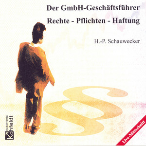 Der GmbH-Geschäftsführer (Rechte - Pflichten - Haftung)