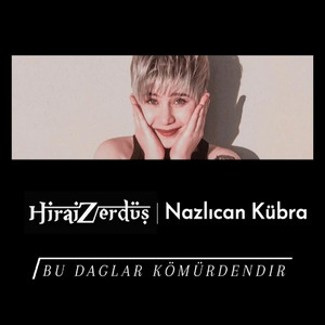 Hirai Zerdüş - Bu Dağlar Kömürdendir (feat. Nazlıcan Kübra)