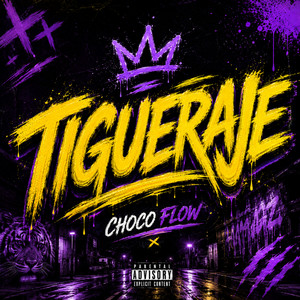 tigueraje by CHOCO FLOW