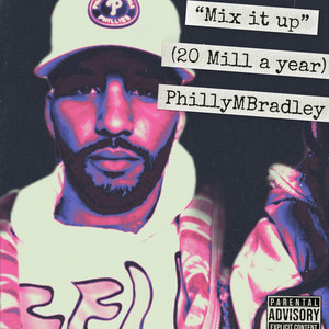 MIX IT UP (20 MILL A YEAR) by Philly M Bradley