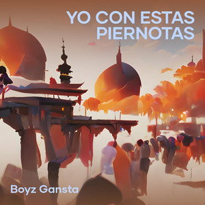 boyz gansta - Yo Con Estas Piernotas