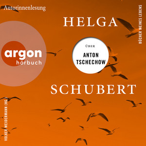 Helga Schubert über Anton Tschechow [Bücher meines Lebens, Band 4 (Ungekürzte Autorinnenlesung)]