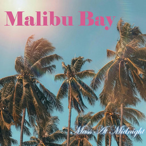 Malibu Bay by Mass At Midnight