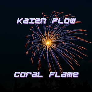 Coral Flame by Kaien Flow