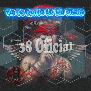 Yo Te Quito Lo De Mala by FLOWPROMO01, El 38 oficial