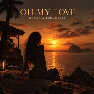 Oh My Love - Extended Mix by GonSu, LexMorris