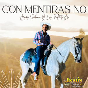 Jesus Sabino Y Los Teclitas Jr - Con Mentiras No