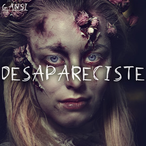 Gansi - DESAPARECISTE