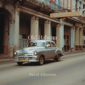 Old Habana by David Albornoz