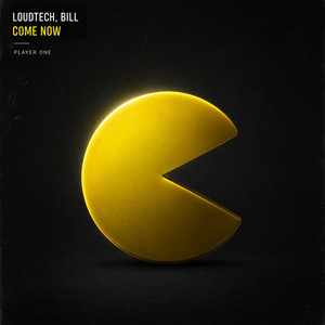 Come Now by Loudtech, BILL