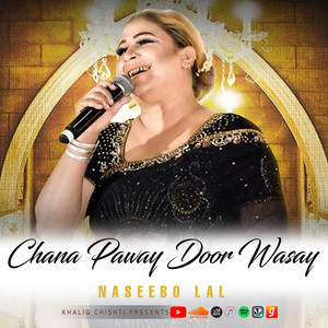 Naseebo Lal - Chana Paway Door Wasay