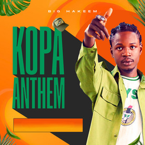 KOPA ANTHEM by Big Hakeem