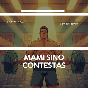 mami sino contestas by Fretel Flow