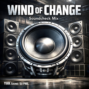 Wind Of Change - Soundcheck Mix by YHK Sound, DJ PHIL