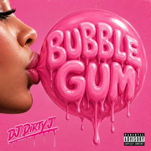 BUBBLE GUM by DJ DIRTY J