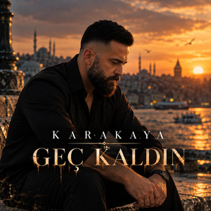 Geç Kaldın by KARAKAYA