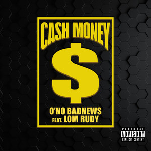 Cash Money by O'NO BadNews, Lom Rudy