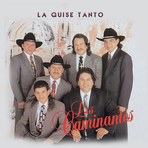 Los Caminantes - La Quise Tanto