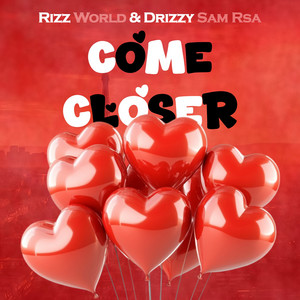 Come Closer by Rizz World, Drizzy Sam Rsa