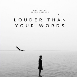 Louder Than Your Words by Sarah Holland